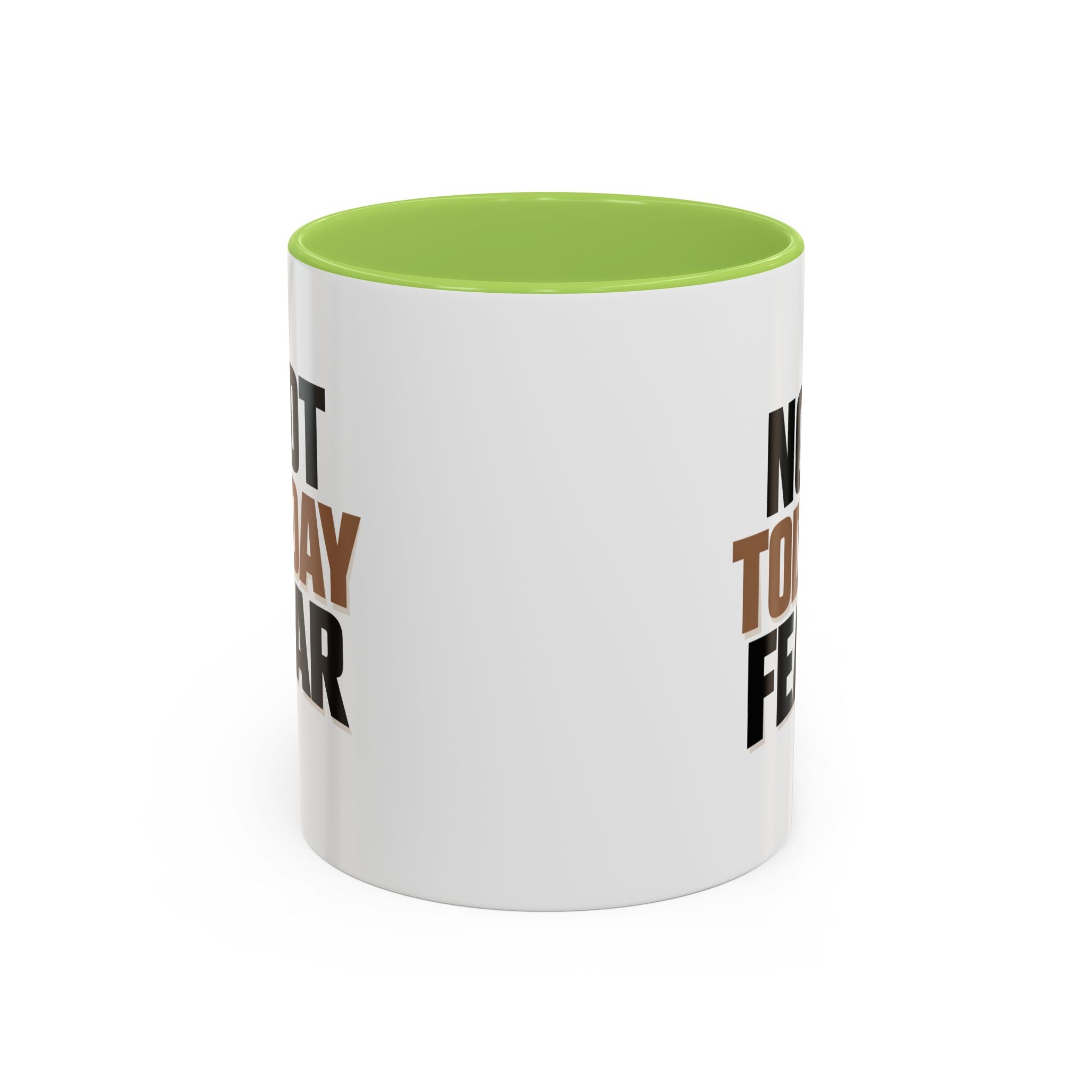 Not Today Fear Accent Coffee Mug — Motivational 11/15oz Ceramic Mug