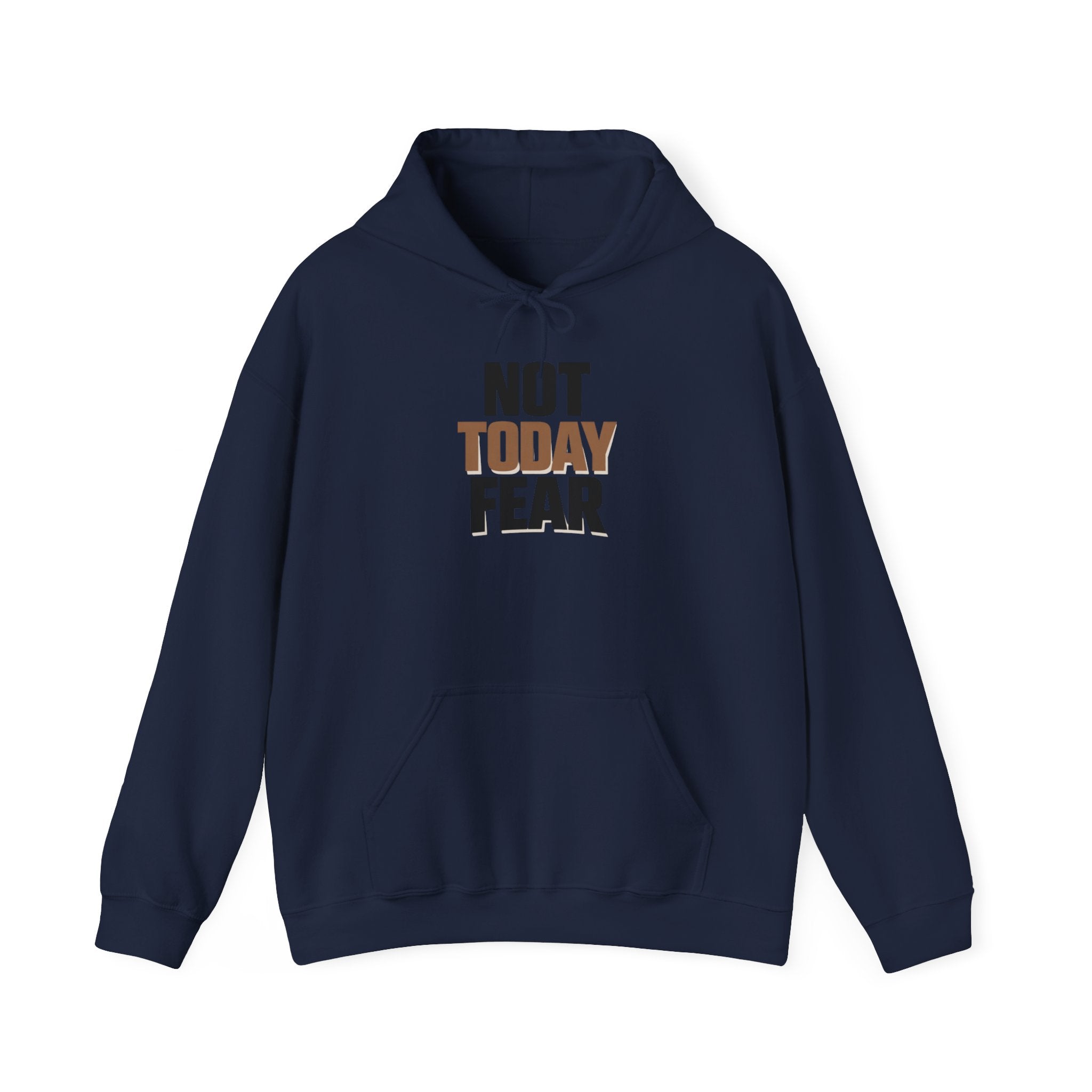 Not Today Fear Hoodie — Inspirational Motivational Pullover