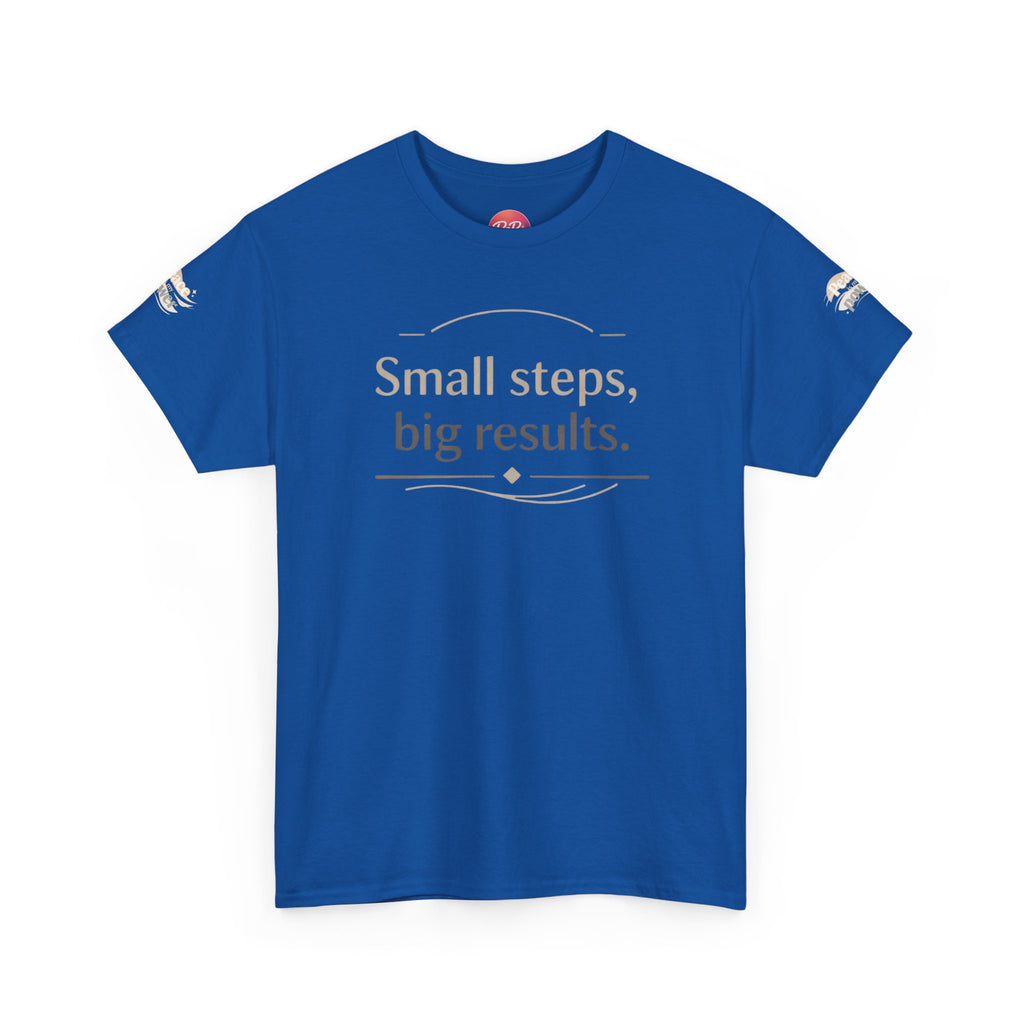 Motivational Tee — "Small steps, big results." Inspirational Cotton Shirt