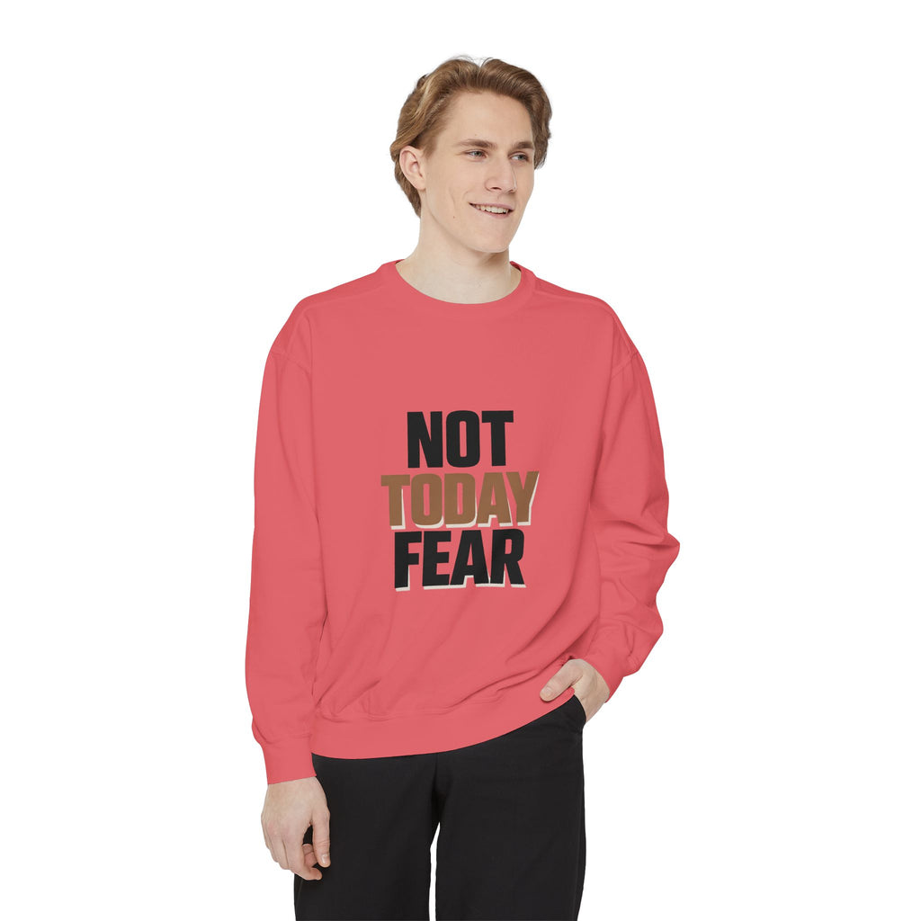 Not Today Fear Sweatshirt — Inspirational Crewneck for Courage & Mental Health Awareness