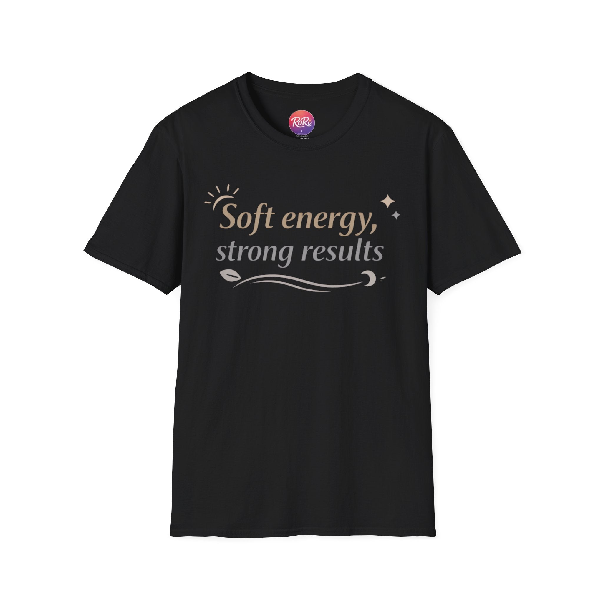 Soft Energy, Strong Results T-Shirt — Inspirational Positive Vibes Tee