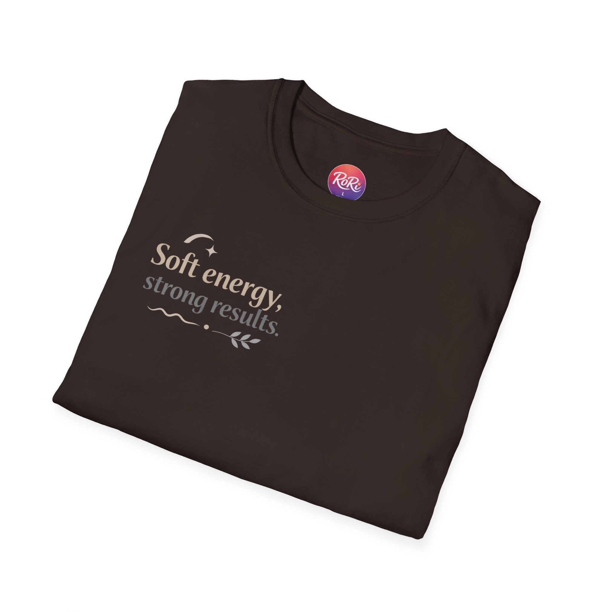 T-Shirt — “Soft energy, strong results.” Minimal Inspirational Graphic Tee