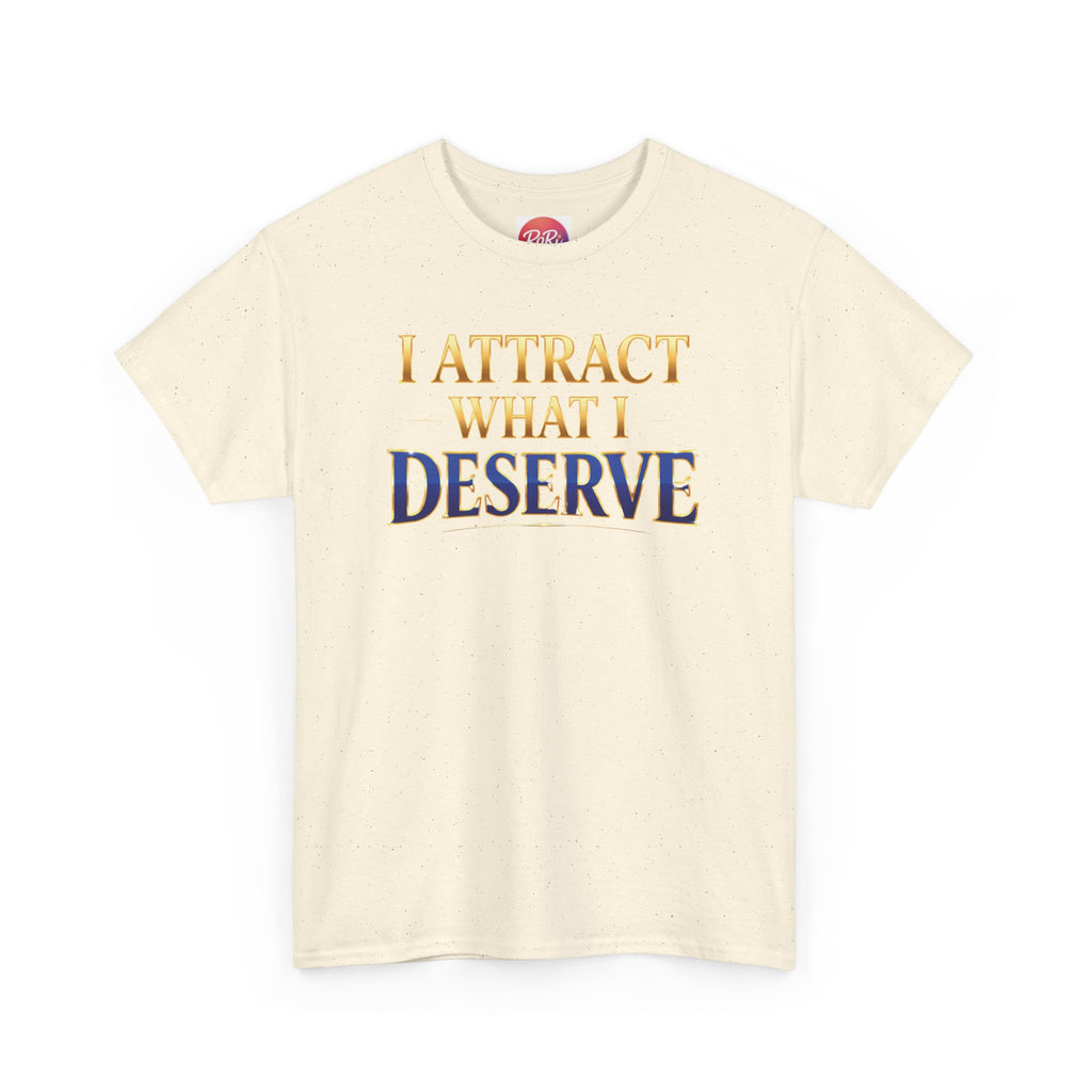I Attract What I Deserve T-Shirt — Motivational Positive Affirmation Tee