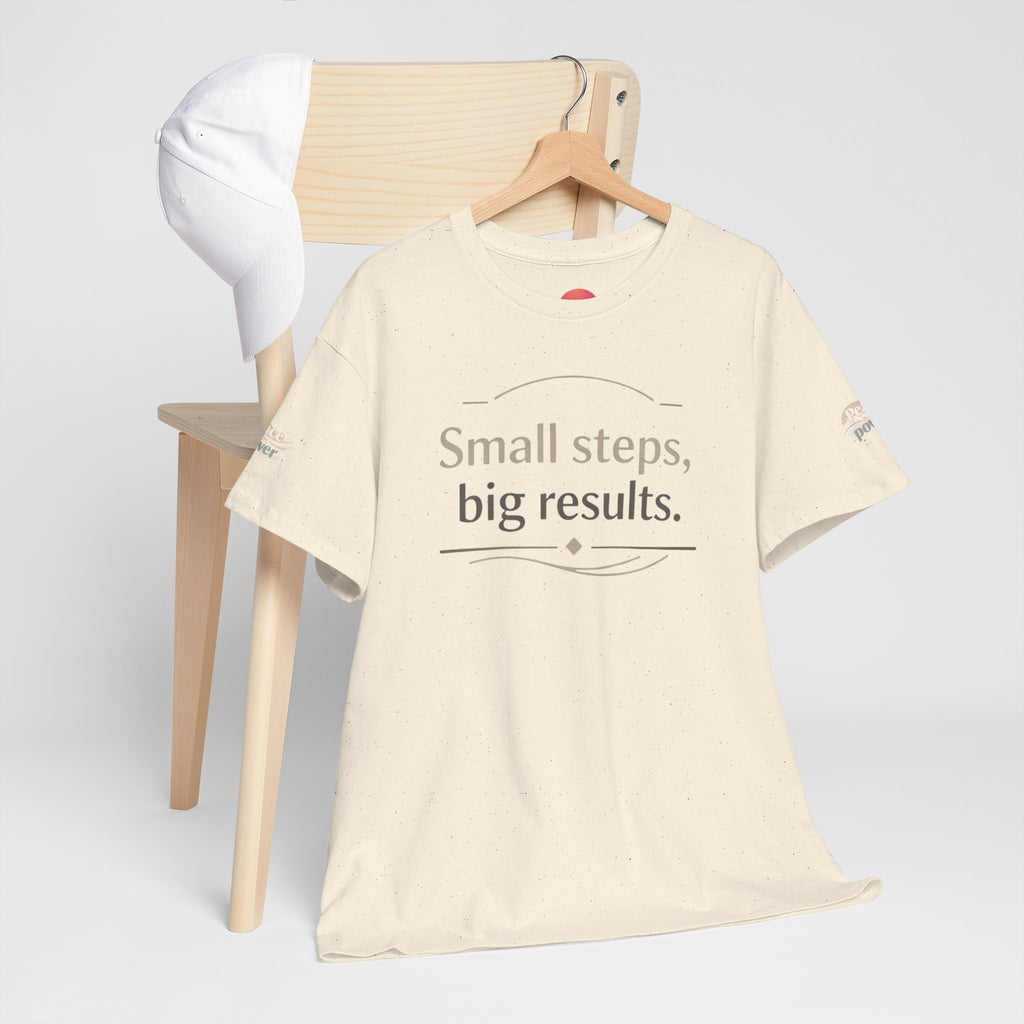 Motivational Tee — "Small steps, big results." Inspirational Cotton Shirt
