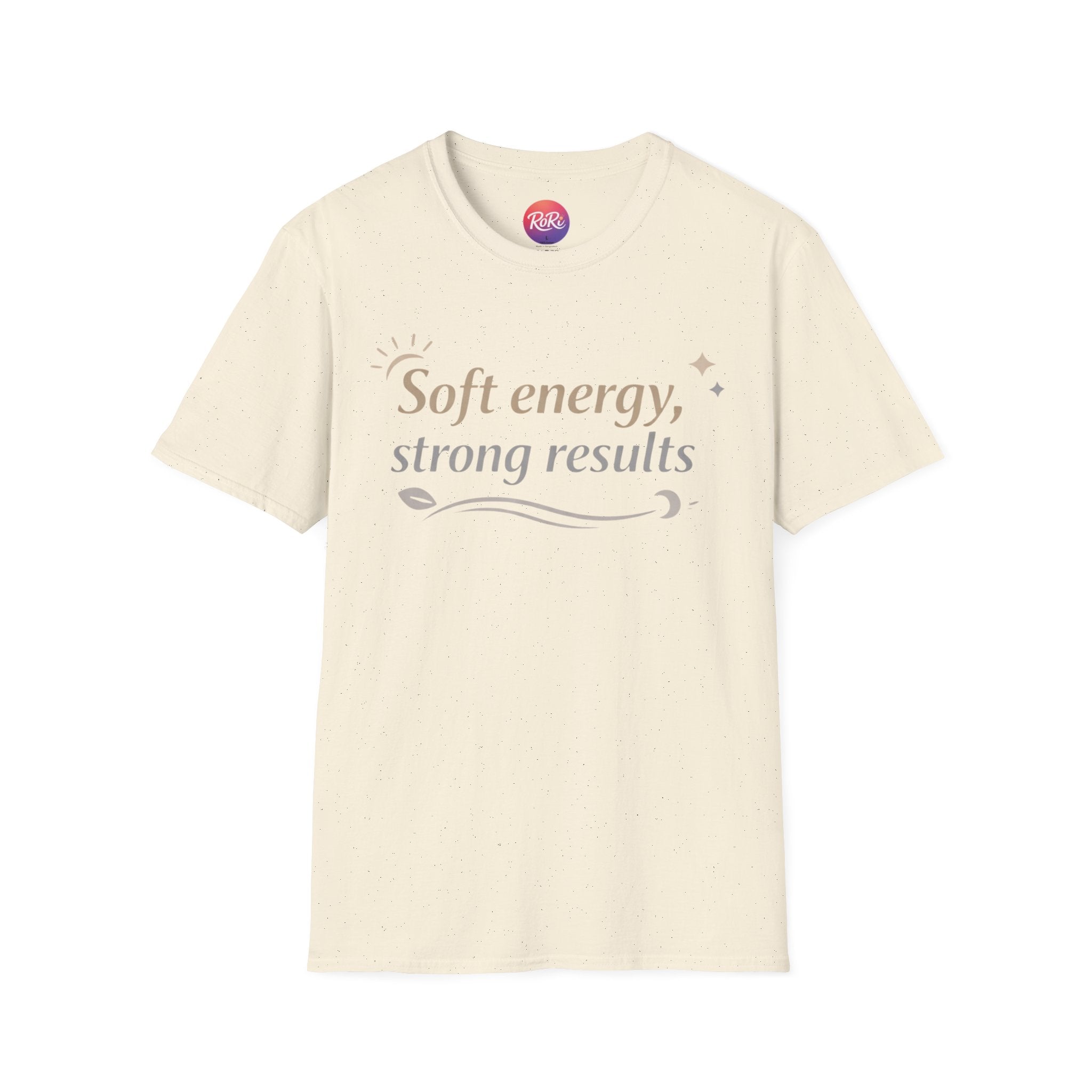 Soft Energy, Strong Results T-Shirt — Inspirational Positive Vibes Tee