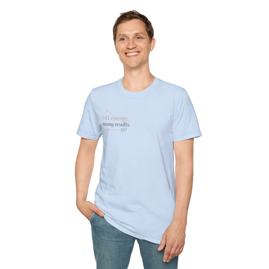 T-Shirt — “Soft energy, strong results.” Minimal Inspirational Graphic Tee