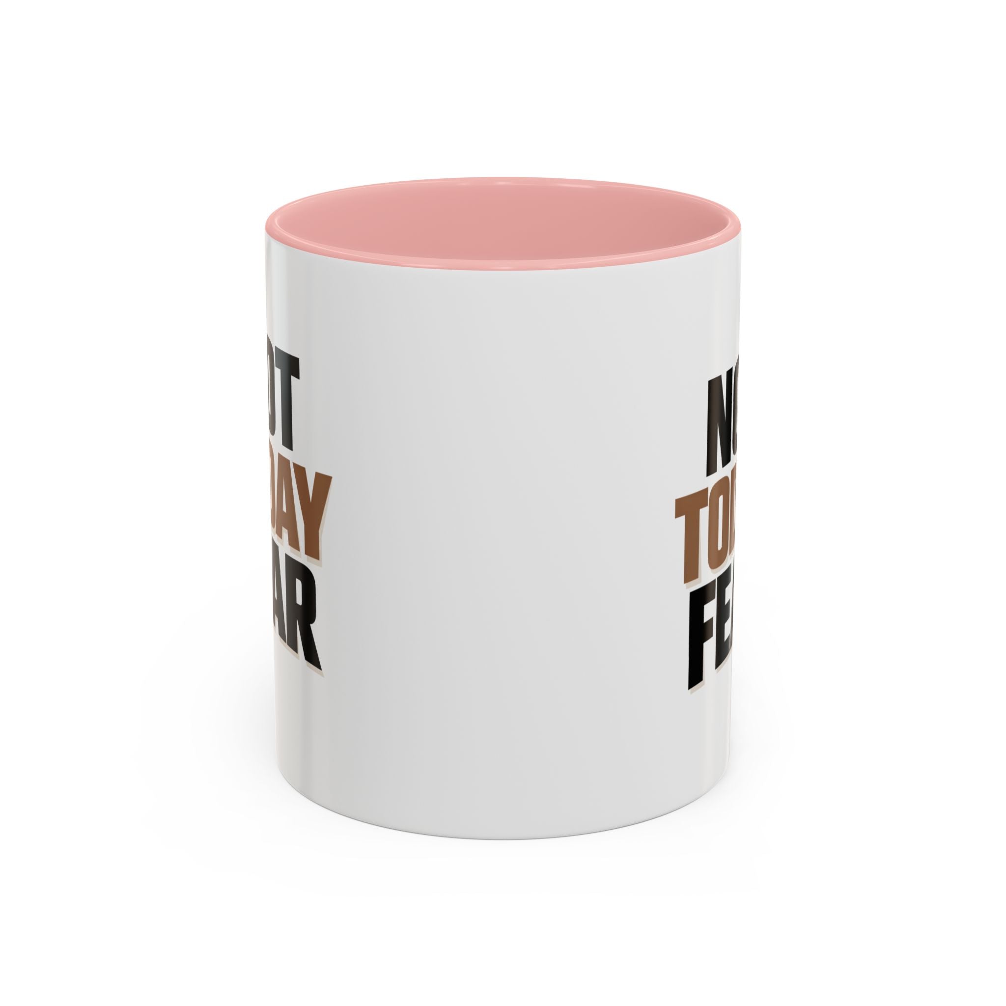 Not Today Fear Accent Coffee Mug — Motivational 11/15oz Ceramic Mug