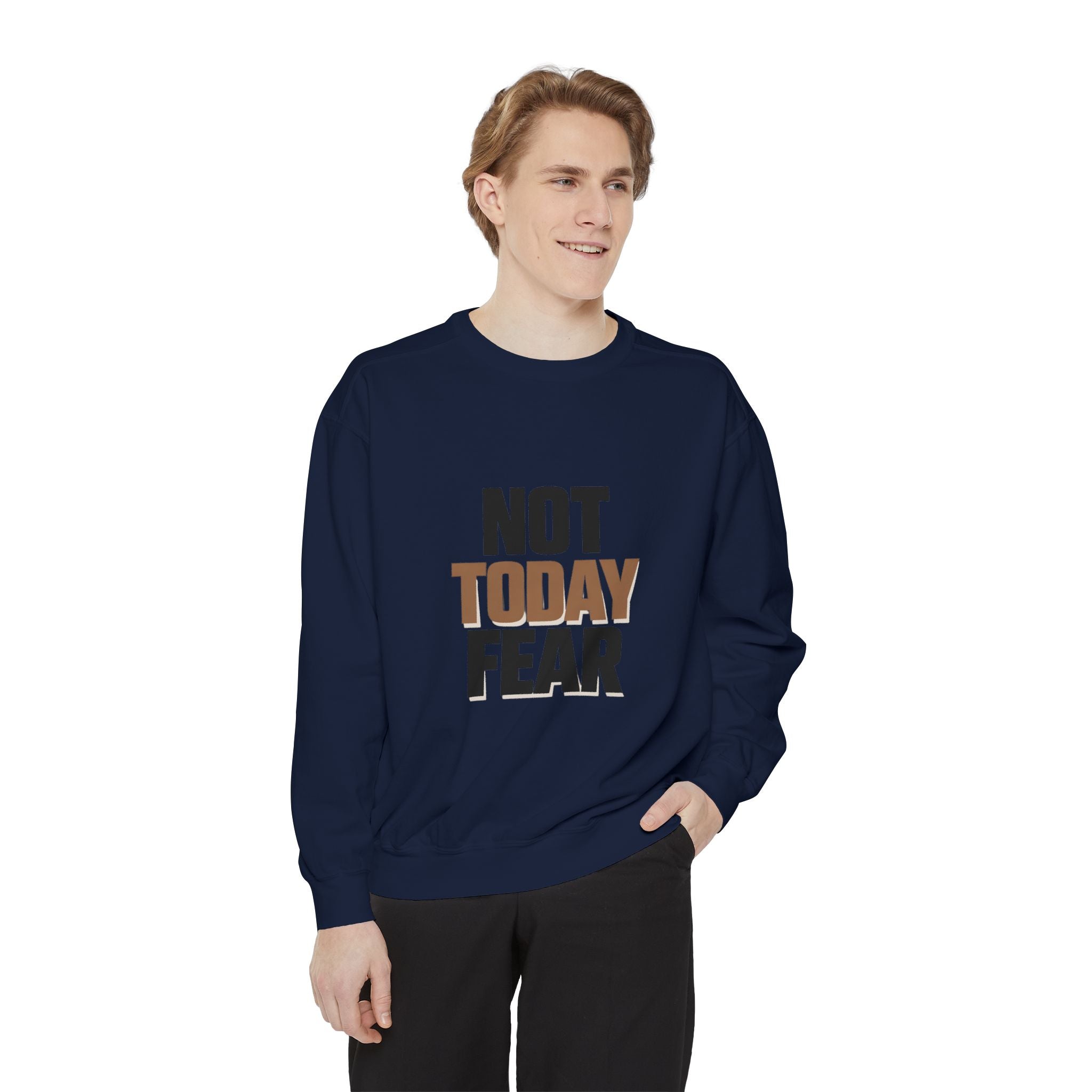 Not Today Fear Sweatshirt — Inspirational Crewneck for Courage & Mental Health Awareness