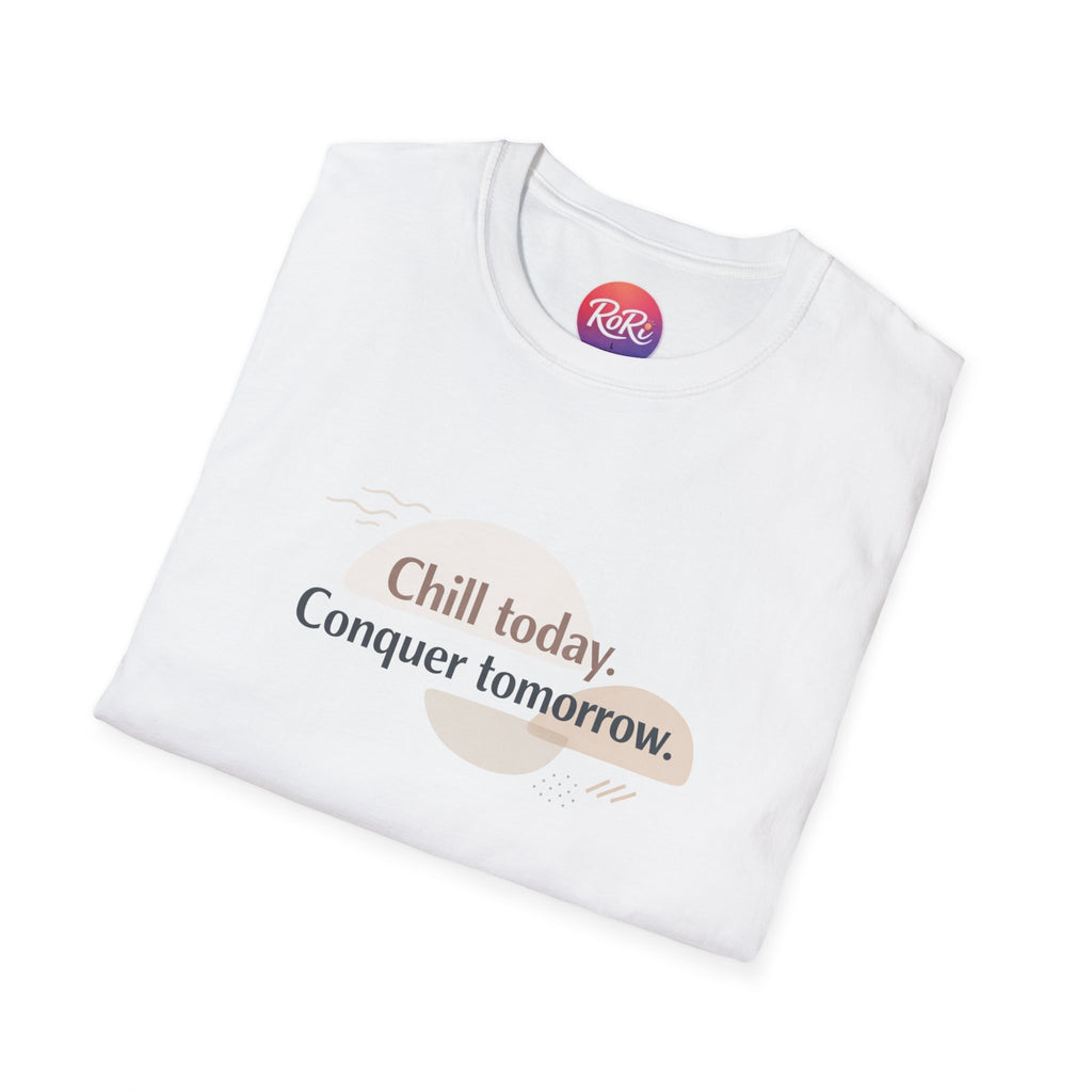 Chill Today. Conquer Tomorrow. T-Shirt — Minimal Motivational Tee | RoRi’s Ideas