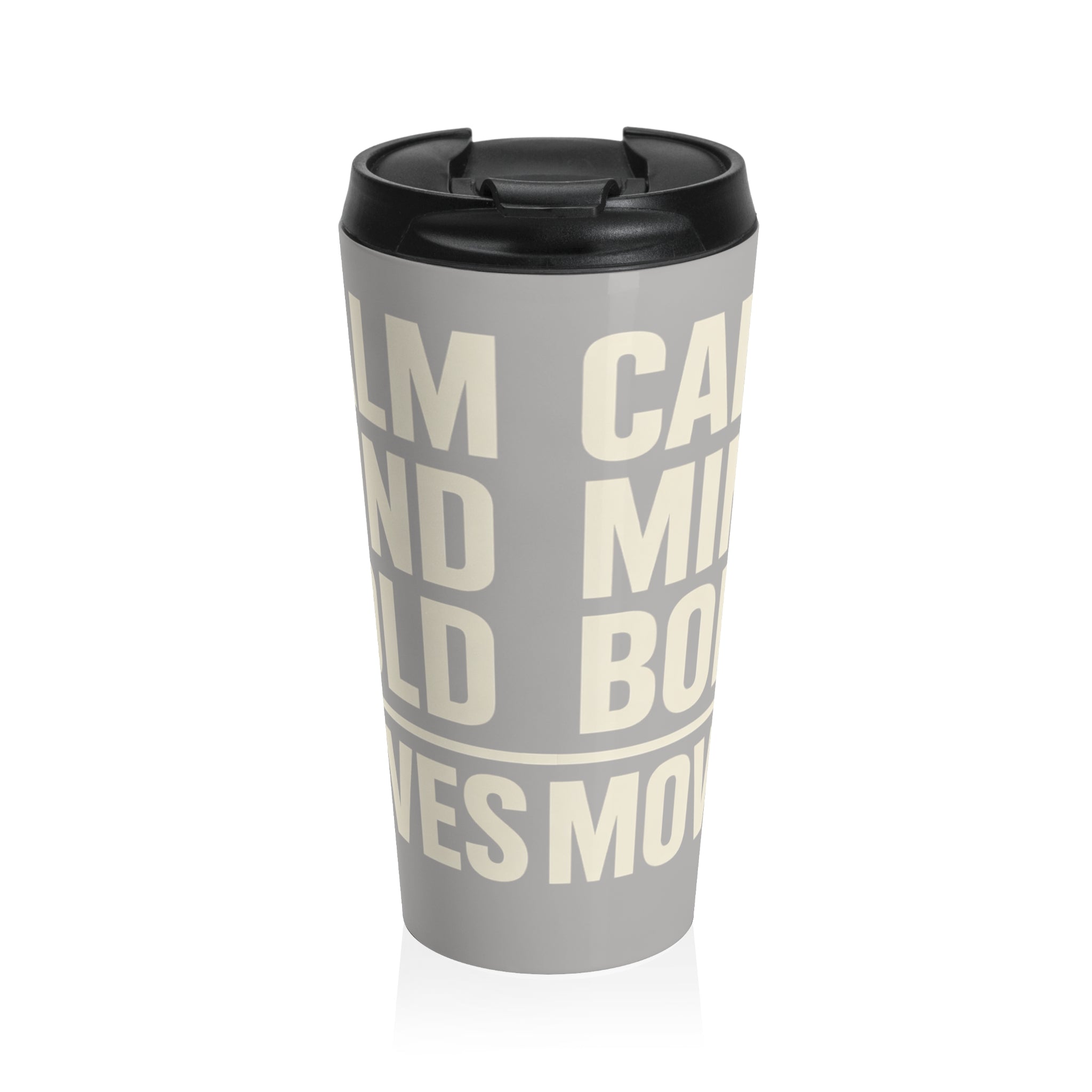 Stainless Steel Travel Mug — Bold Typographic 'Calm Mind, Bold Moves' Insulated Tumbler I RoRis Ideas