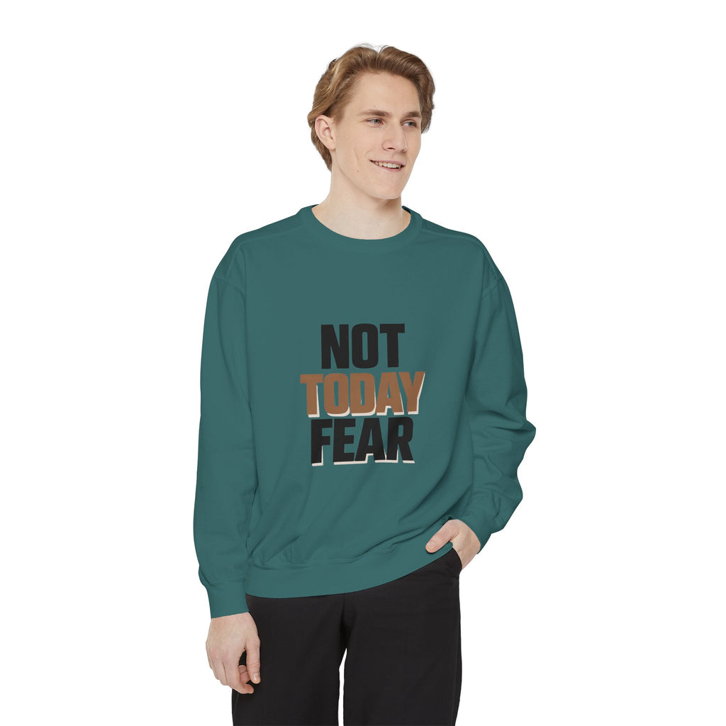 Not Today Fear Sweatshirt — Inspirational Crewneck for Courage & Mental Health Awareness I RoRi's Ideas