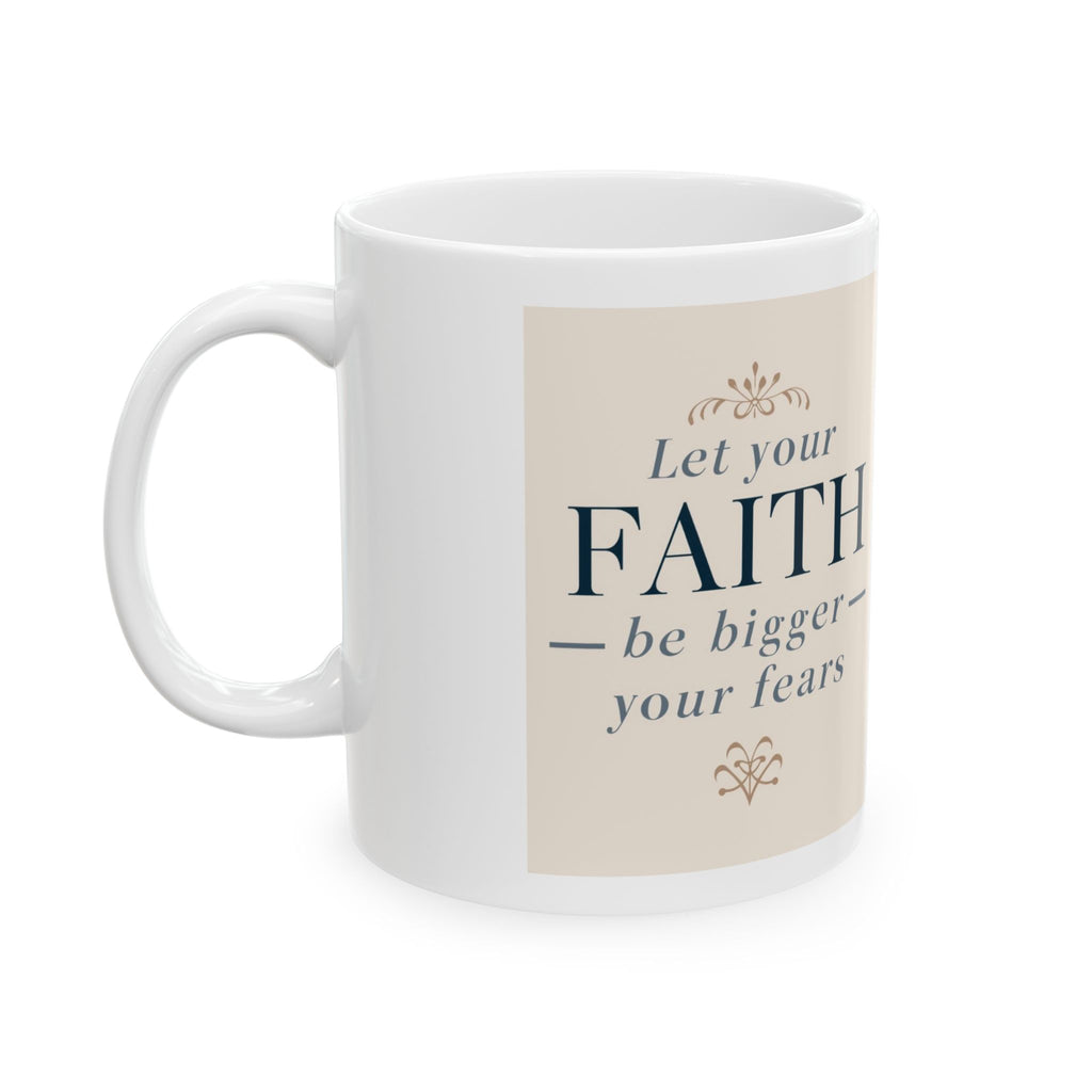 Faith Quotes Ceramic Mug — Inspirational Christian Coffee Cup (11oz, 15oz) I RoRi's Ideas