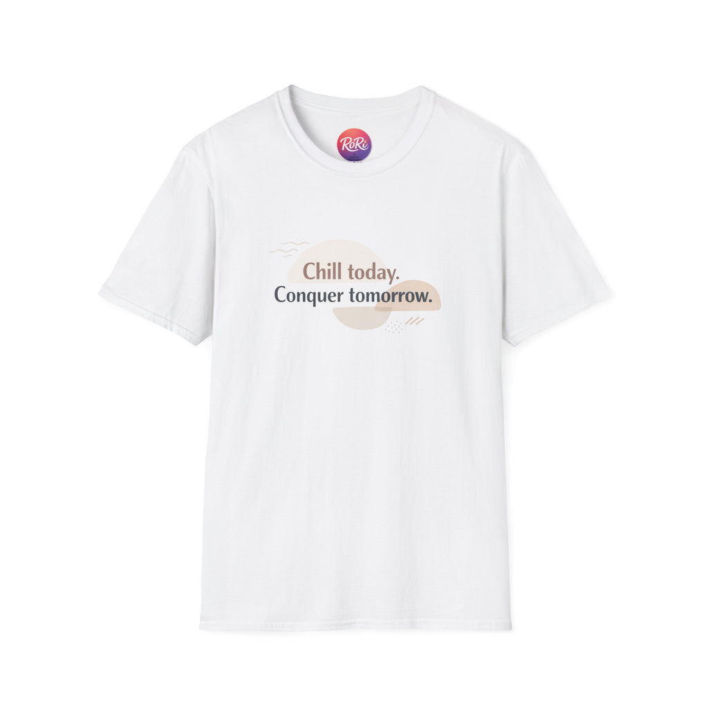 Chill Today. Conquer Tomorrow. T-Shirt — Minimal Motivational Tee | RoRi’s Ideas