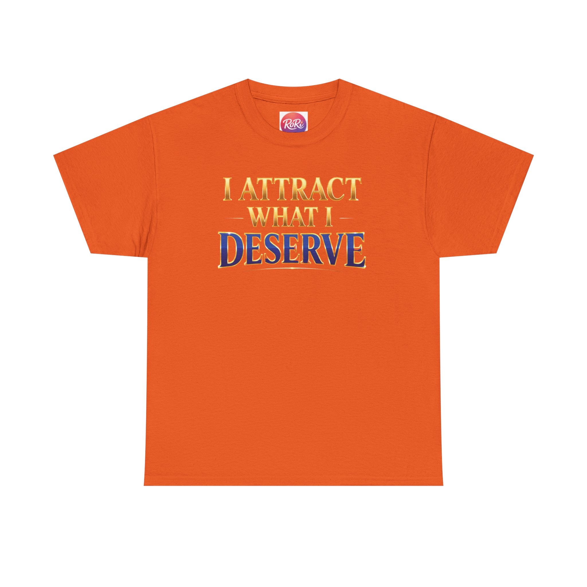 I Attract What I Deserve T-Shirt — Motivational Positive Affirmation Tee