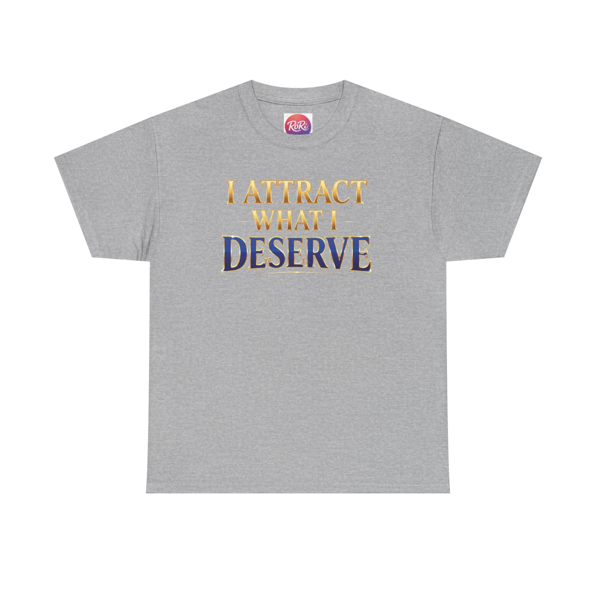 I Attract What I Deserve T-Shirt — Motivational Positive Affirmation Tee